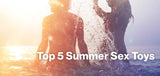 5 Waterproof Sex Toys for Summer Fun