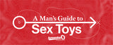 A Man's Guide to Sex Toys