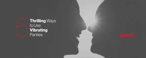 5 Thrilling Ways to Use Vibrating Panties  Screaming O Pleasure Products